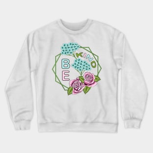 Be Kind - Floral Crewneck Sweatshirt